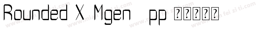 Rounded-X Mgen 2pp字体转换